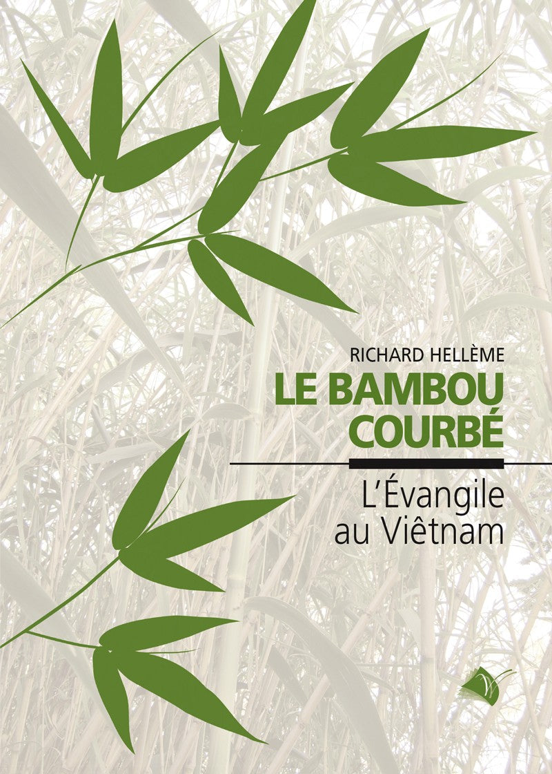 Le bambou courbé - L'évangile au Viêtnam