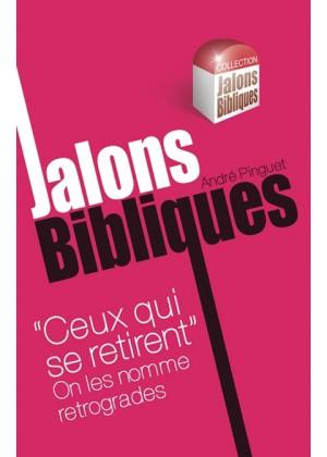 Ceux qui se retirent, on les nomme rétrogrades | Jalons bibliques