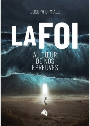 La foi au cœur de nos épreuves