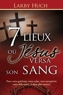 7 lieux où Jésus versa son sang.