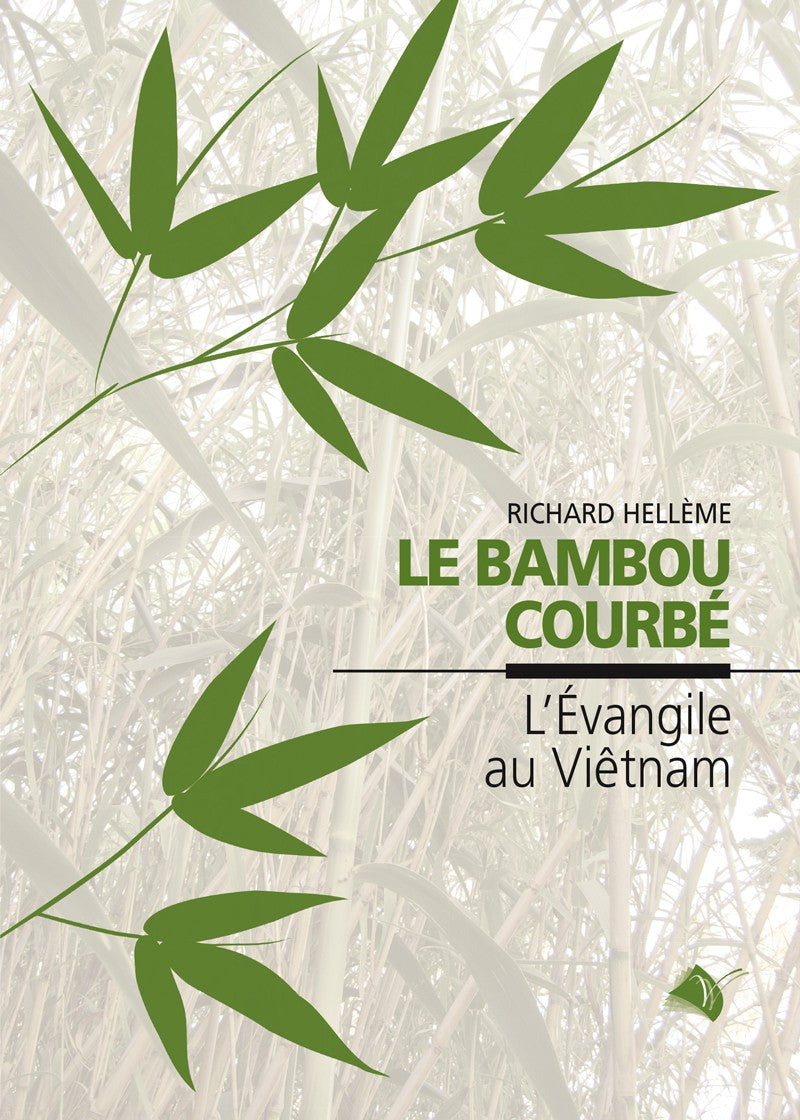 Le bambou courbé - L'évangile au Viêtnam